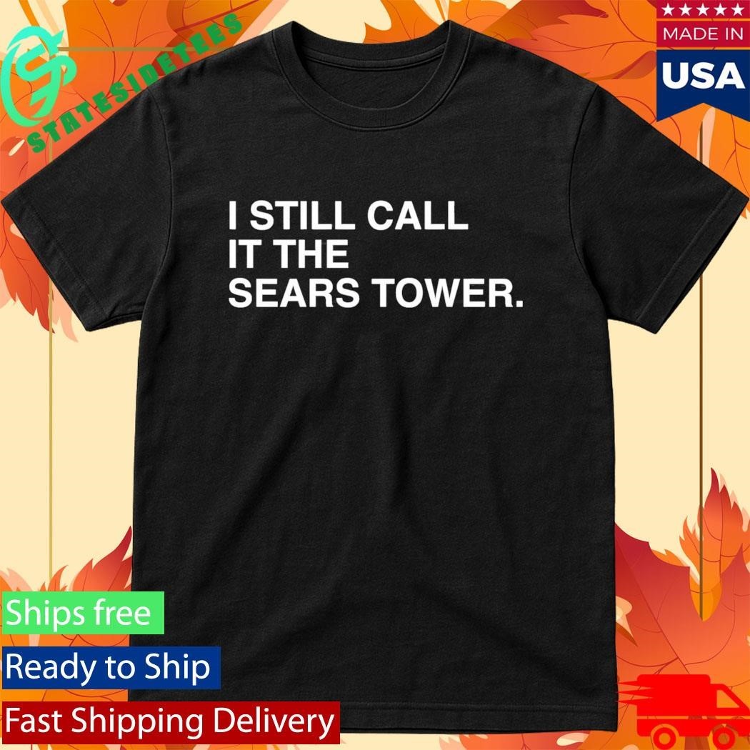 Chicago Happy 312 Day I Still Call It The Sears Tower Shirt Unisex , , , Long Sleeve Tee