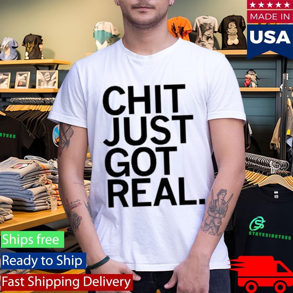 Chit Just Got Real Shirt Unisex , , , Long Sleeve Tee
