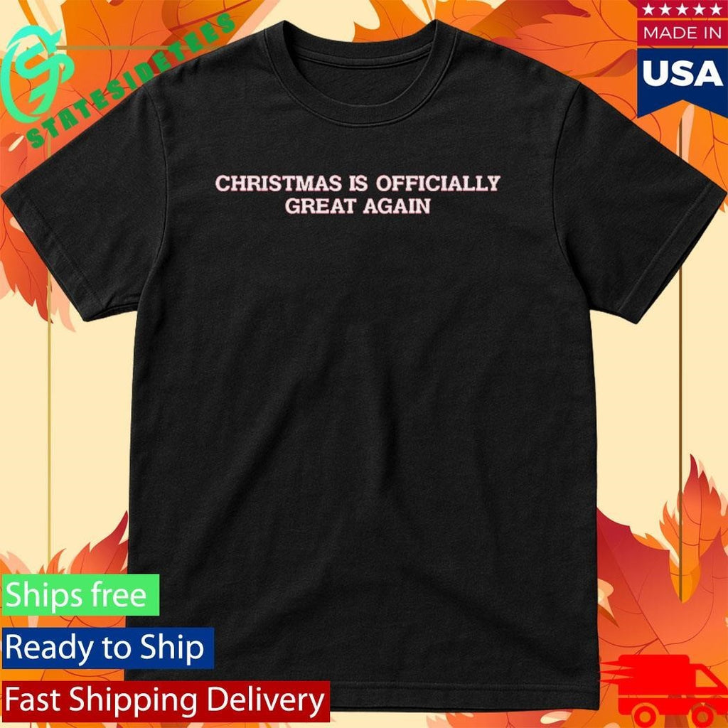 Christmas Is Officially Great Again Shirt Unisex , , , Long Sleeve Tee