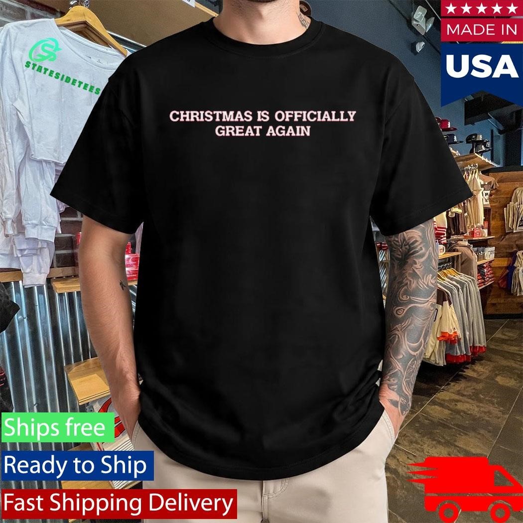 Christmas Is Officially Great Again Shirt Unisex , , , Long Sleeve Tee