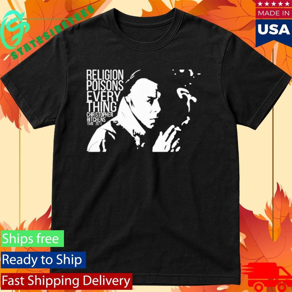 Christopher Hitchens Relegion Poisons Everything Shirt Unisex , , , Long Sleeve Tee