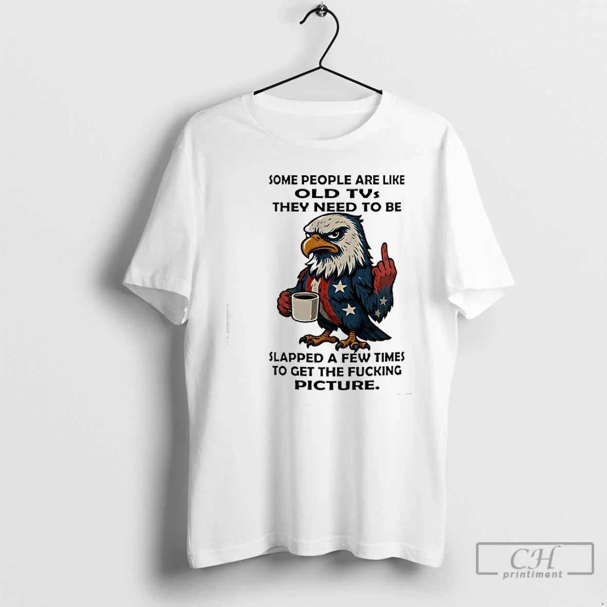 Classic American Eagle Middle Finger Some People Are Like Old Tvs They Need Be