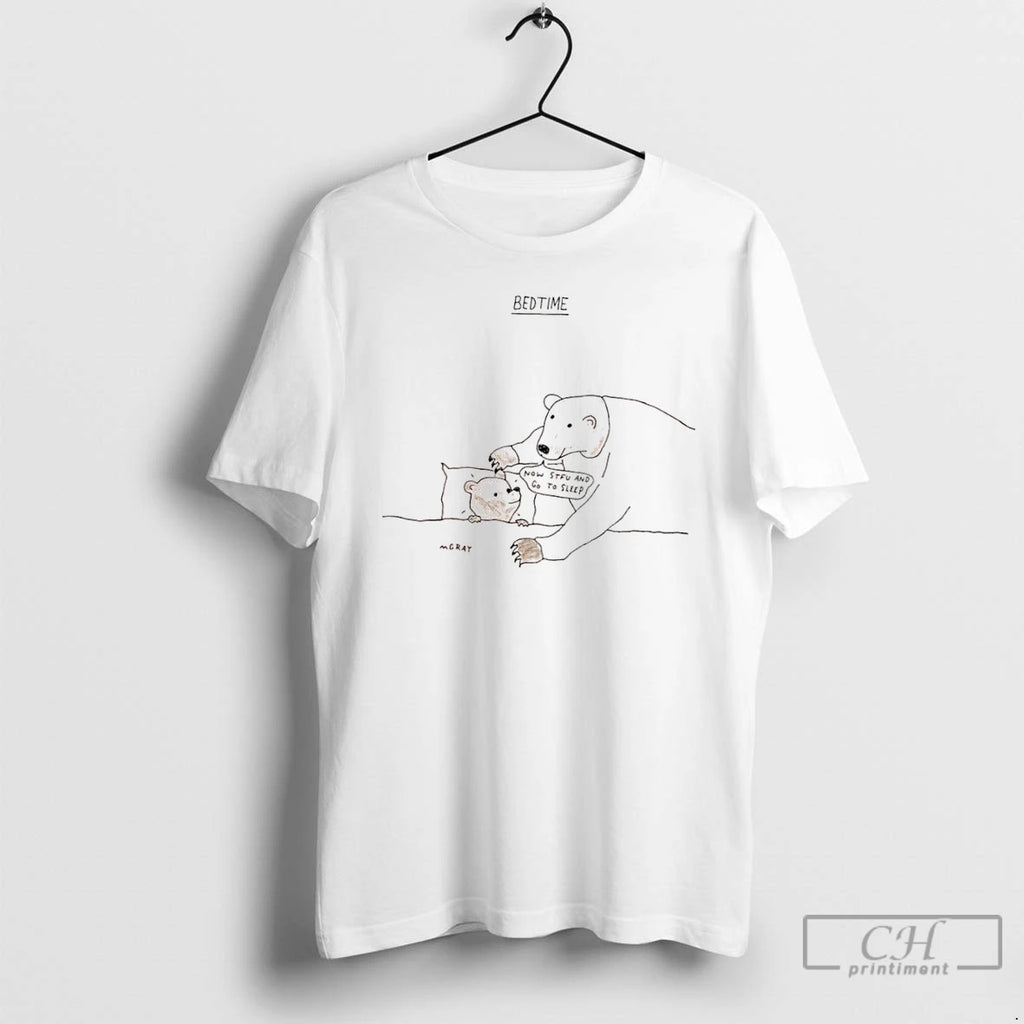 Classic Bears Bedtime Now Stfu And Go To Sleep T Shirts