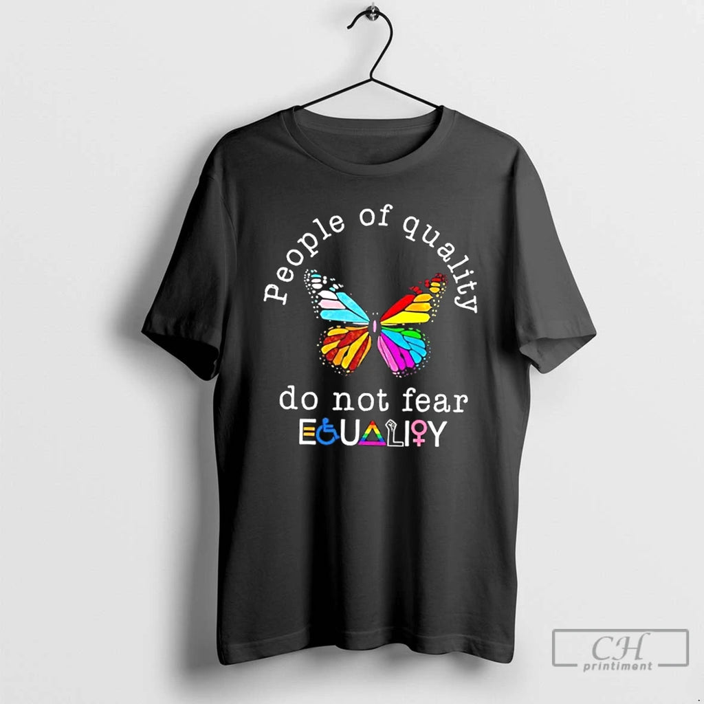 Classic Butterfly People Of Quality Do Not Fear Equality T Shirts
