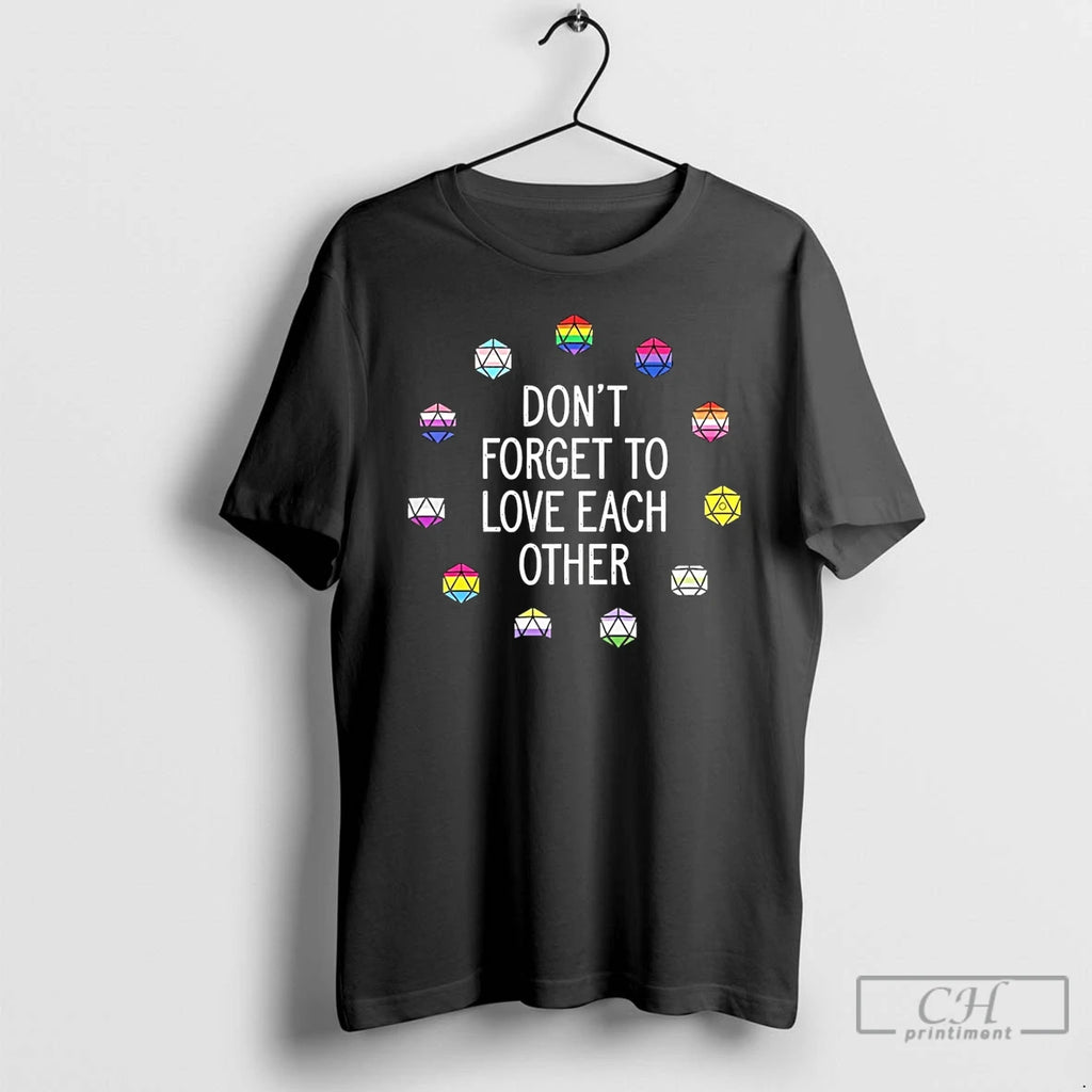 Classic Dont Forget To Love Each Other T Shirts