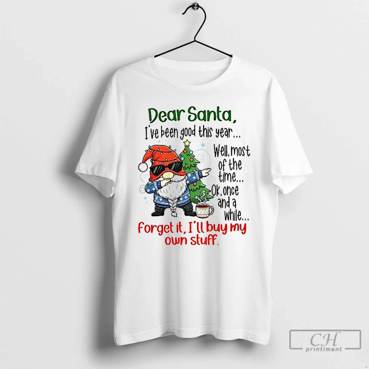 Classic Gnome Dear Santa Ive Been Good This Year Well Most Time Ok