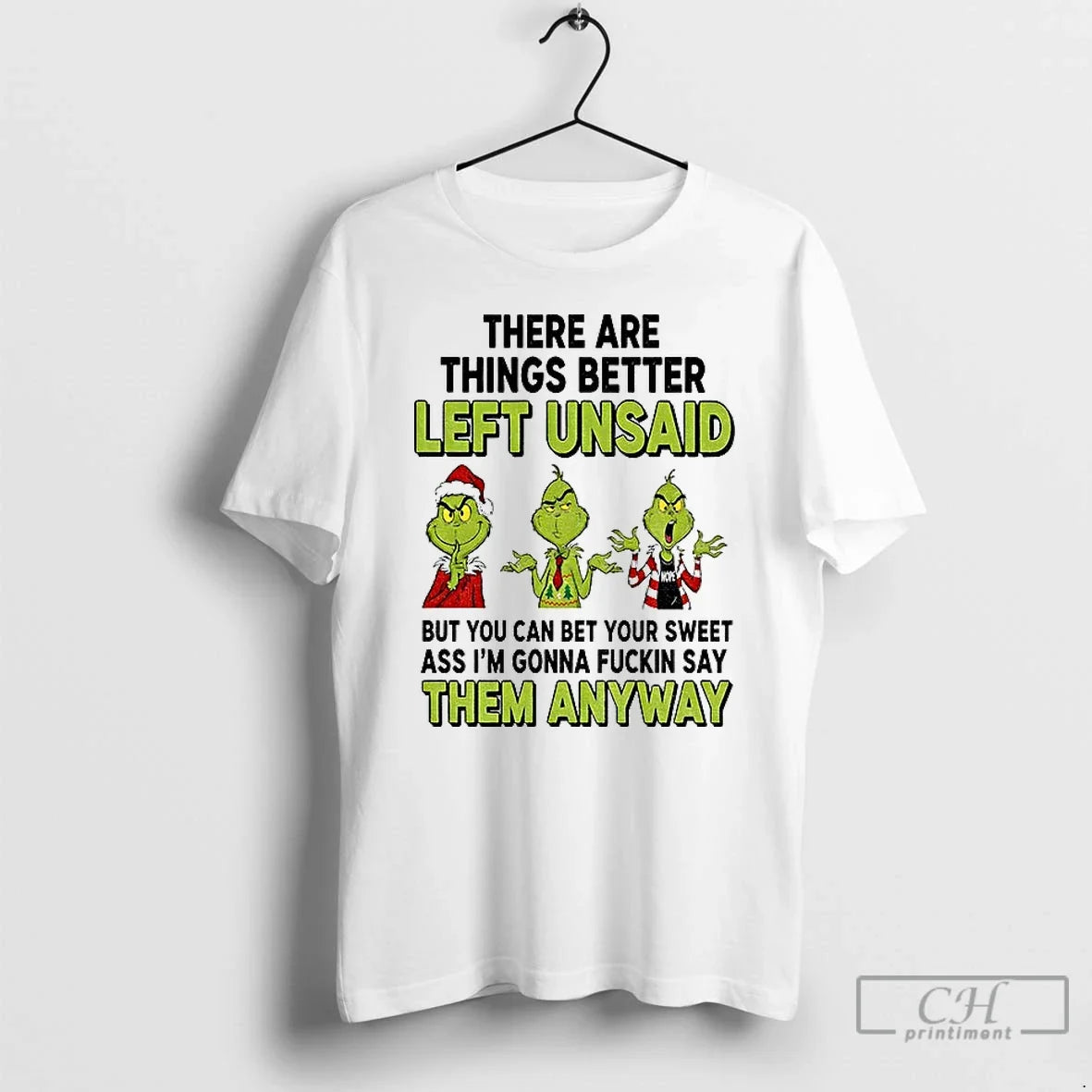 Classic Grinch Santa Hat There Are Things Better Left Unsaid But You Can Bet Your