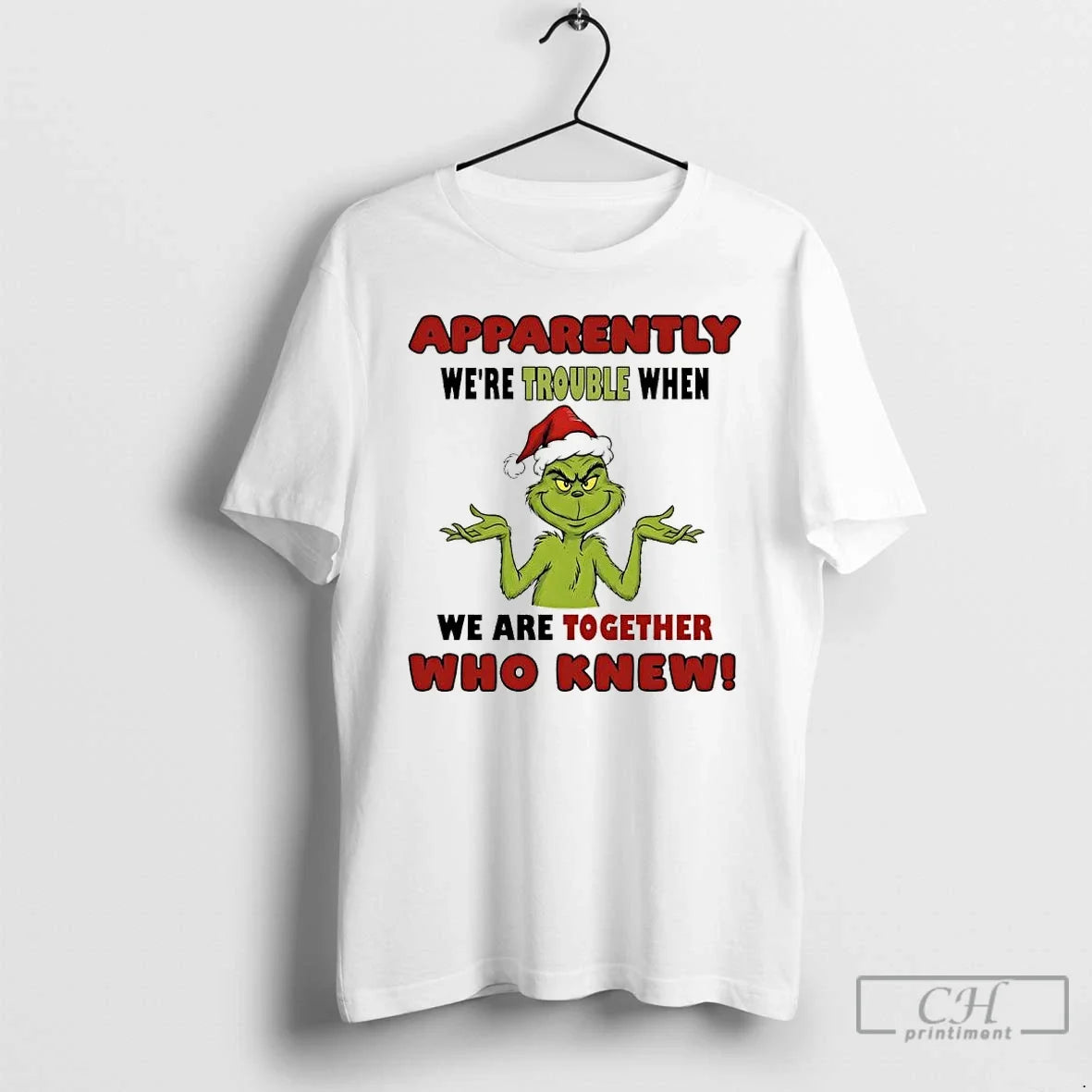 Classic Grinch Apparently Were Trouble When We Are Together Who Knew