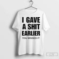 Classic I Gave Shit Earlier You Missed