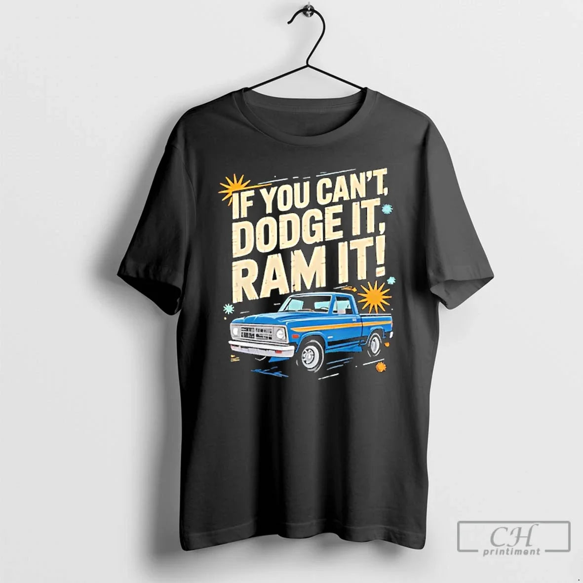 Classic If You Cant Dodge Ram Truck Lovers Bold Attitude