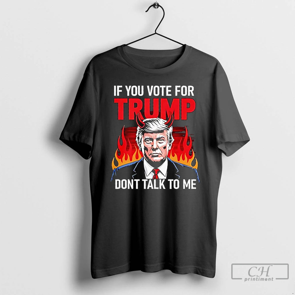 Classic If You Vote For Trump Red Horns Flaming Horns Dont Talk To Me