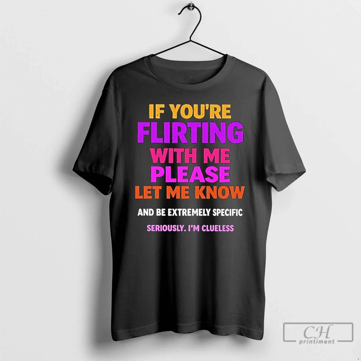 Classic If Youre Flirting Me Please Let Me Know Be Extremely Specific Seriously