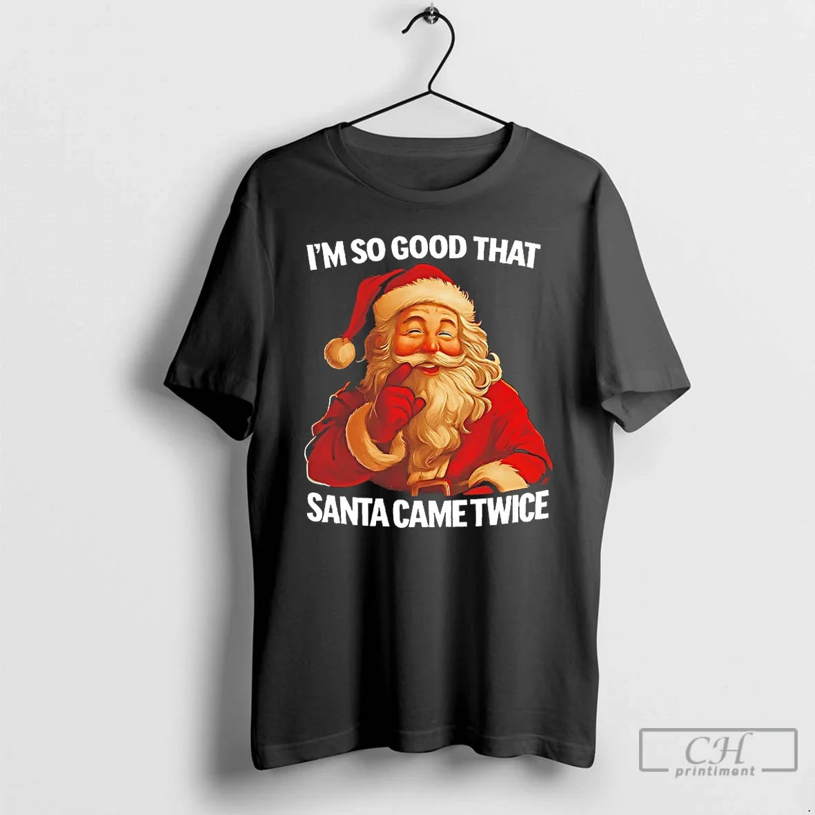 Classic Im So Good That Santa Came Twice