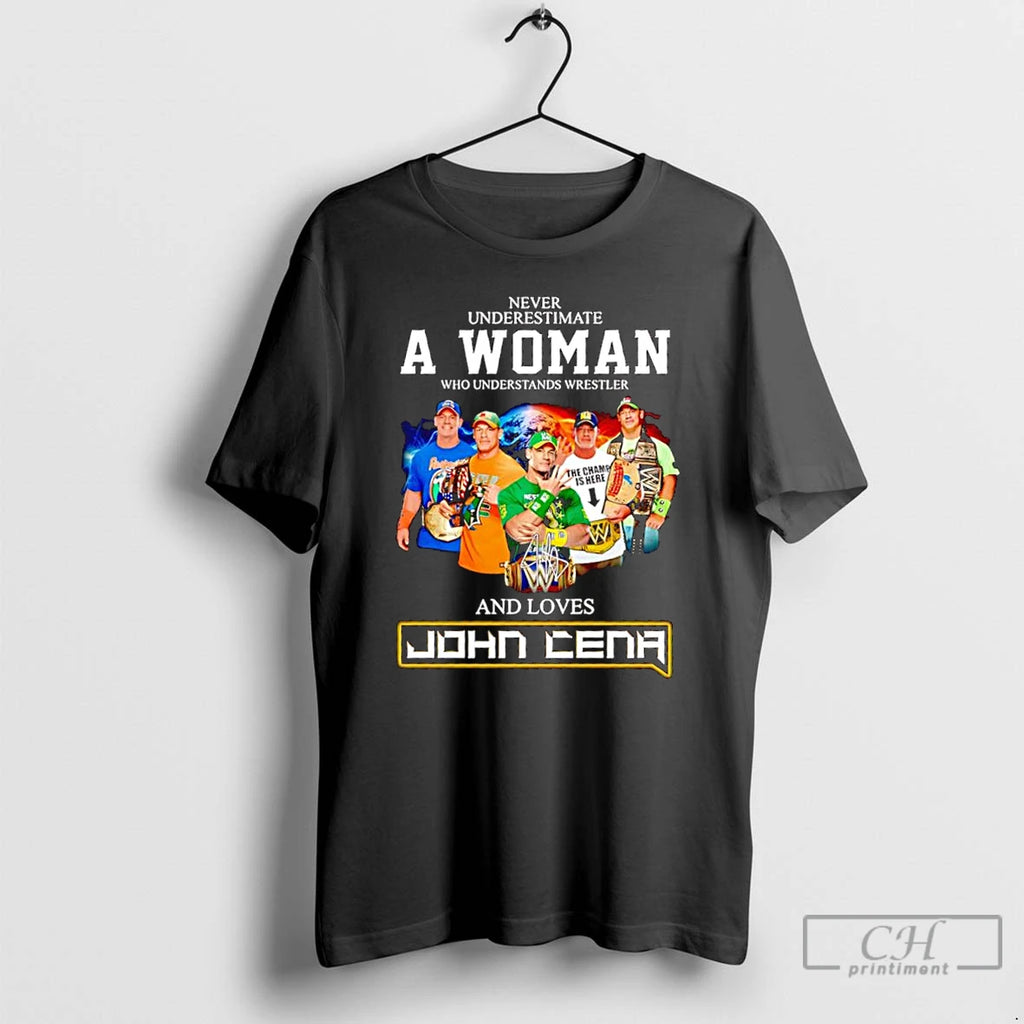 Classic John Cena Never Underestimate A Woman Who Understands Wrestler And Loves Signature T Shirts