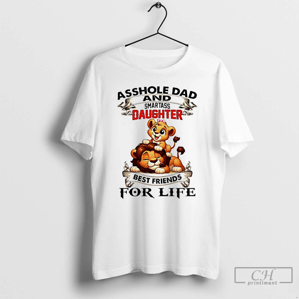 Classic Lions Asshole Dad And Smartass Daughter Best Friends For Life T Shirts