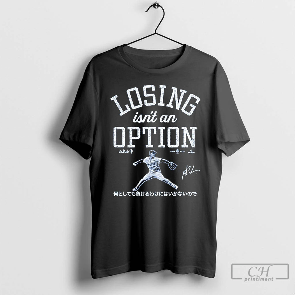 Classic Losing Isnt An Option Yoshinobu Yamamoto Dodgers T Shirts