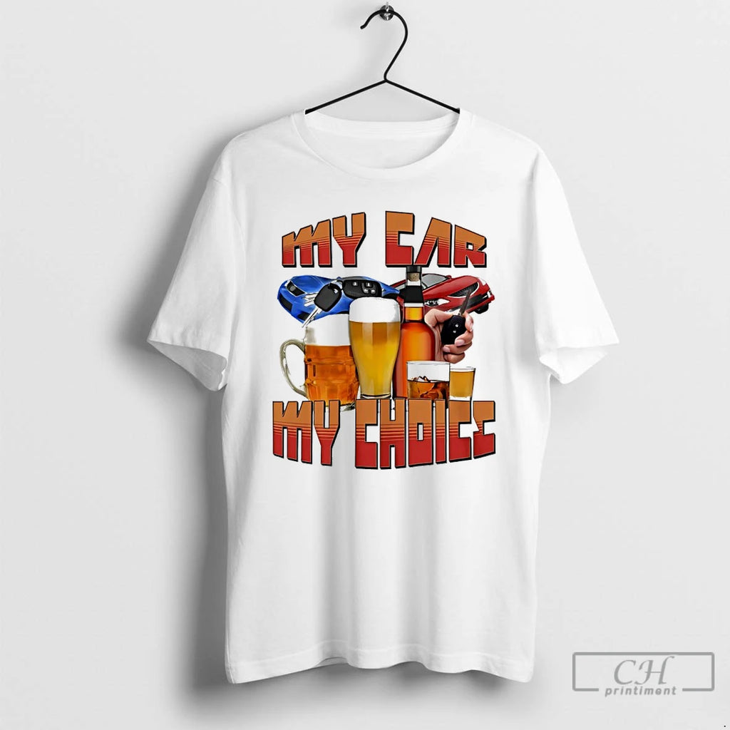 Classic My Car My Choice Beer T Shirts