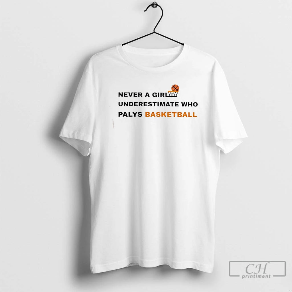 Classic Never Underestimate A Girl Who Plays Basketball T Shirts