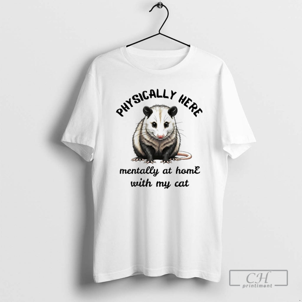 Classic Opossum Physically Here Mentally At Home With My Cat Shirt Sweater