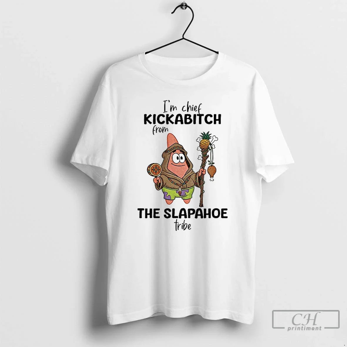 Classic Patrick Star Im Chief Kickabitch Slapahoe Tribe