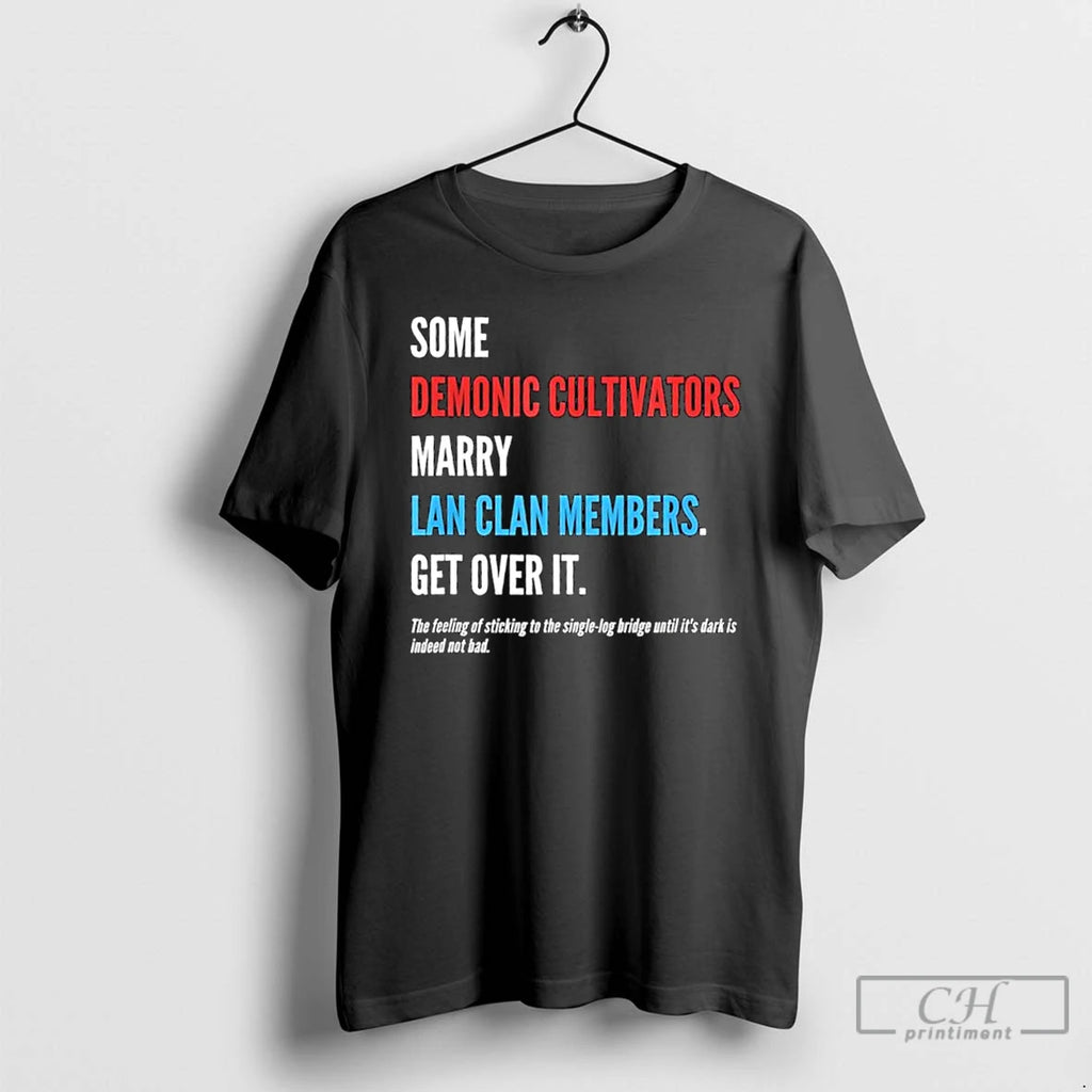 Classic Some Demonic Cultivators Marry Lan Clan Members Get Over It T Shirts