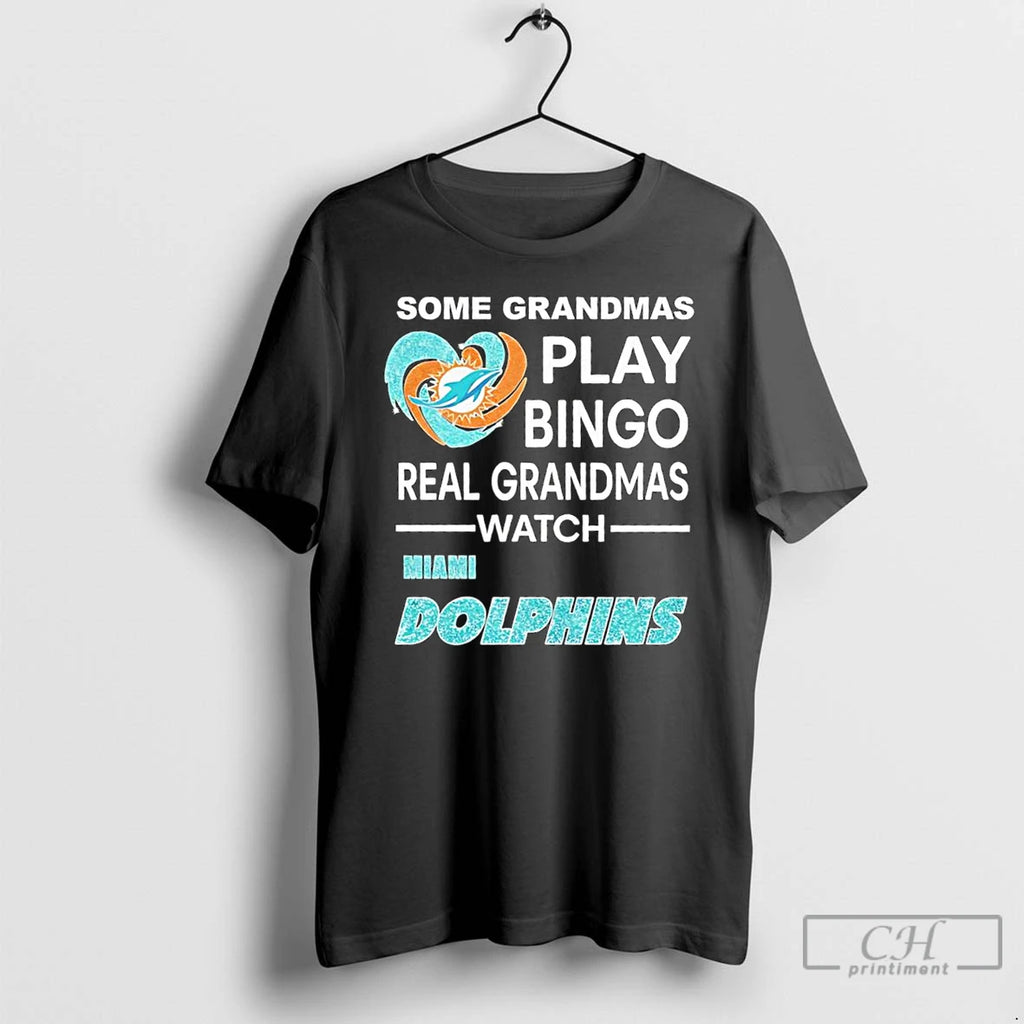 Classic Some Grandmas Play Bingo Real Grandmas Watch Miami Dolphins Logo T Shirts