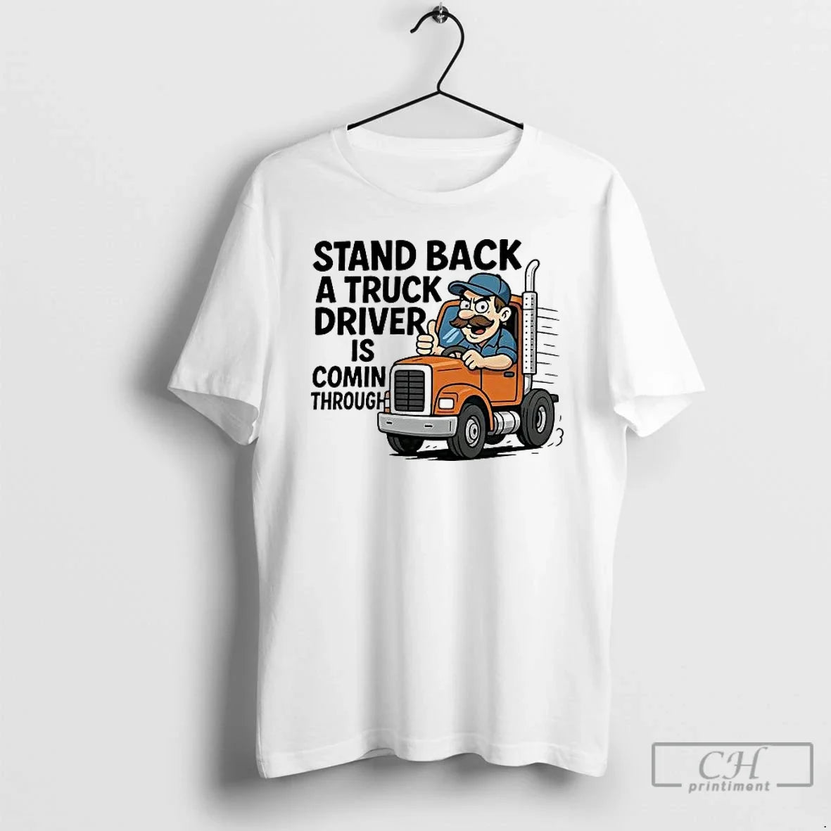 Classic Stand Back Truck Driver Is Coming Through