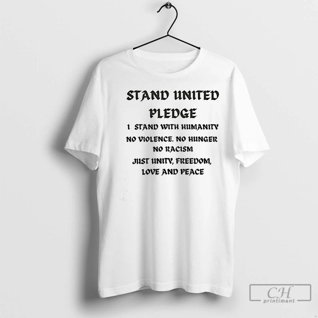 Classic Stand United Pledge 1 Stand With Humanity No Violence No Hunger No Racism Just