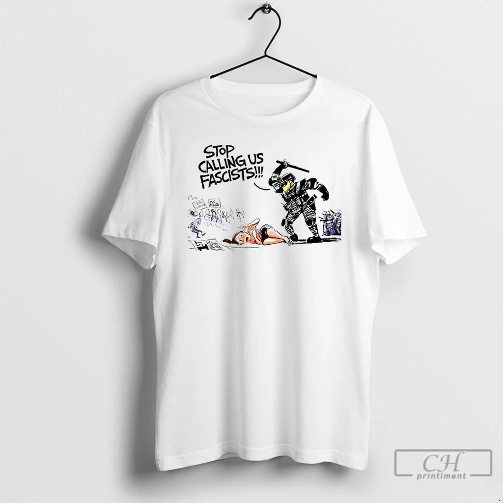 Classic Stop Calling Us Fascists T Shirts