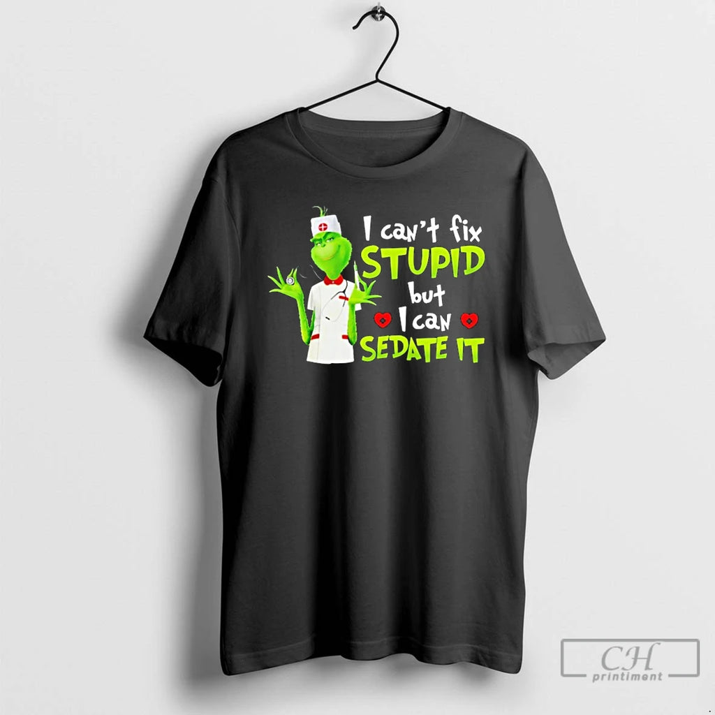 Classic The Grinch Nurse I Cant Fix Stupid But I Can Sedate It T Shirts