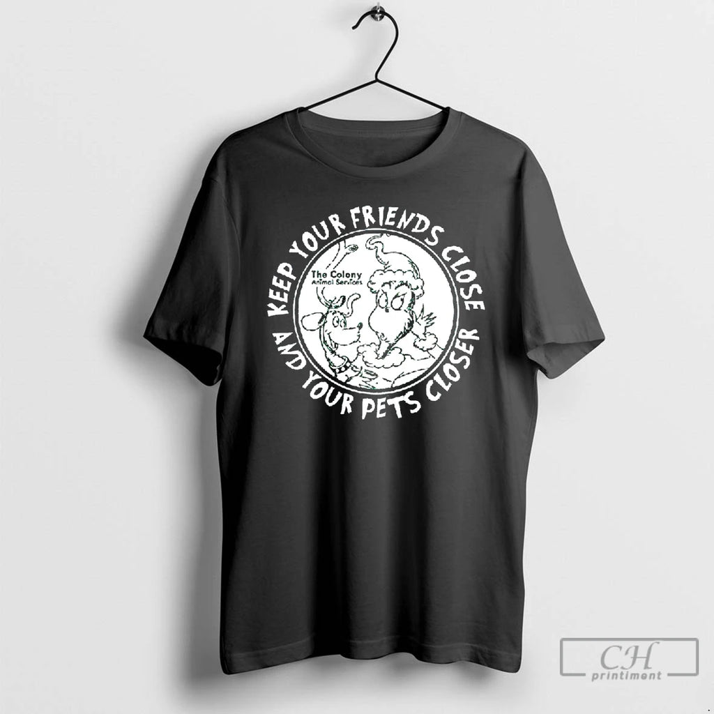 Classic The Grinch Keep Your Friends Close And Your Pets Closer Charcoal T Shirts