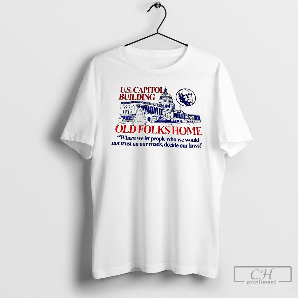 Classic Us Capitol Building Old Folks Home T Shirts
