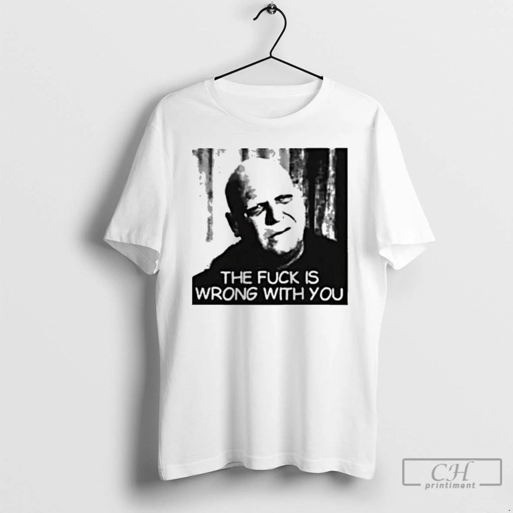 Classic Uncle Fester The Fuck Is Wrong With You T Shirts