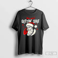 Classic You Aint Gettin Shit Funny Santa