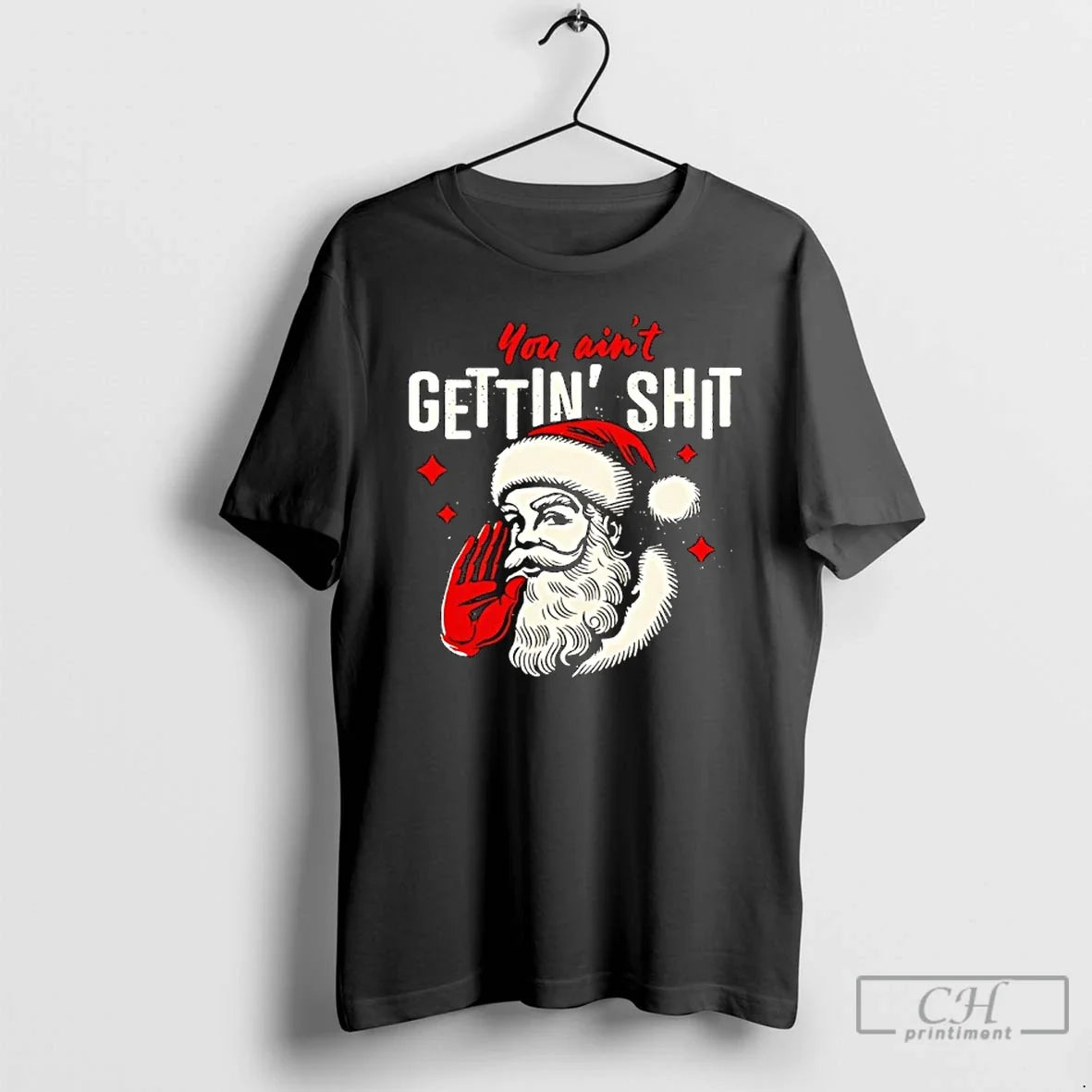 Classic You Aint Gettin Shit Funny Santa
