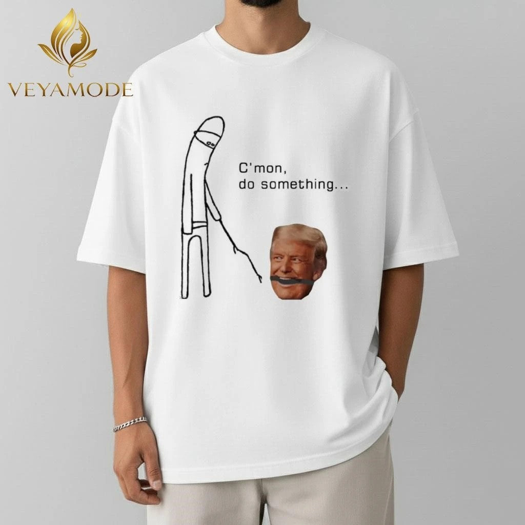 C’mon do something Trump tee Unisex , , , Long Sleeve Tee