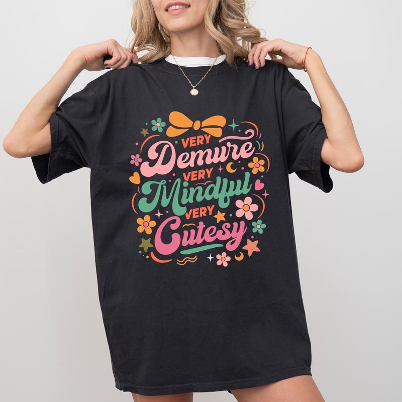 Comfort Colors Very Demure Very Mindful Very Cutesy Shirt Hot Trend Printed Meme Unhinged Shirt Funny Top Womenswear Cotton Fabric Relaxed Fit Chic T-Shirts