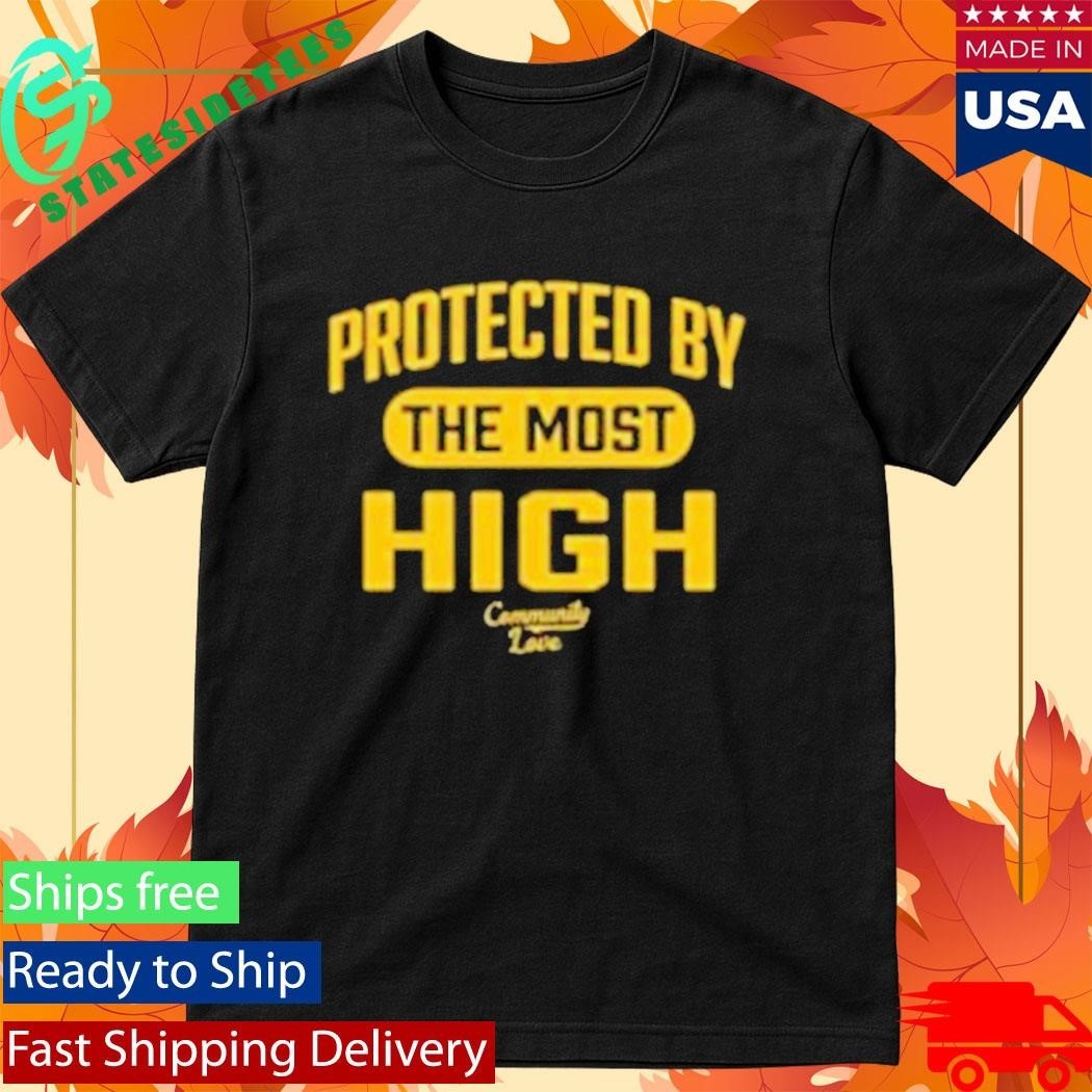 Community Love Protected By The Most High Shirt Unisex , , , Long Sleeve Tee