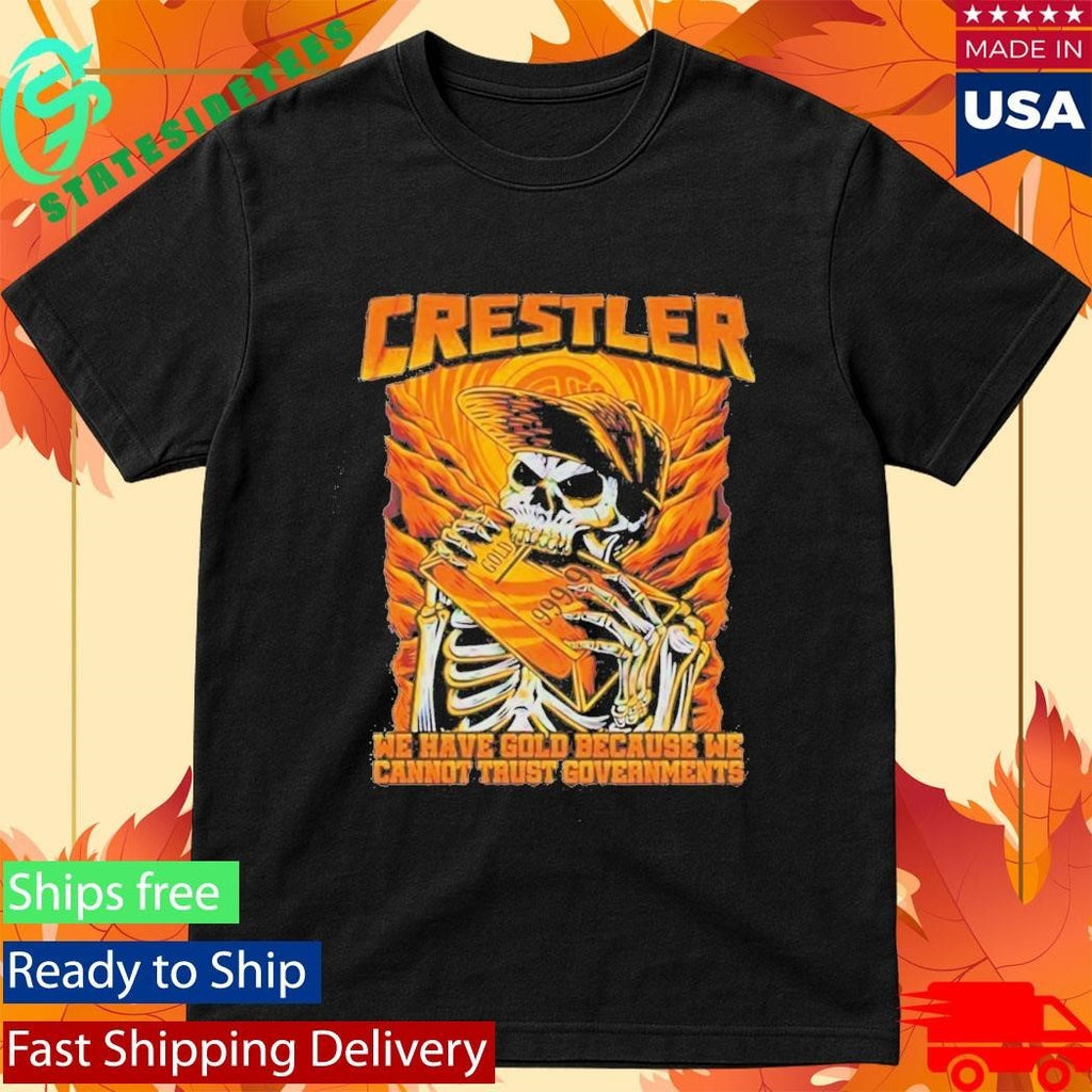 Crestler We Have Gold Because We Cannot Trust Governments Unisex , , , Long Sleeve Tee