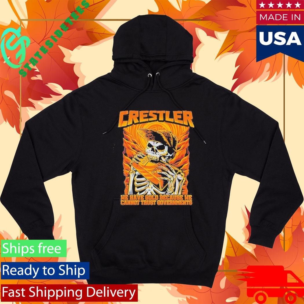 Crestler We Have Gold Because We Cannot Trust Governments Unisex , , , Long Sleeve Tee