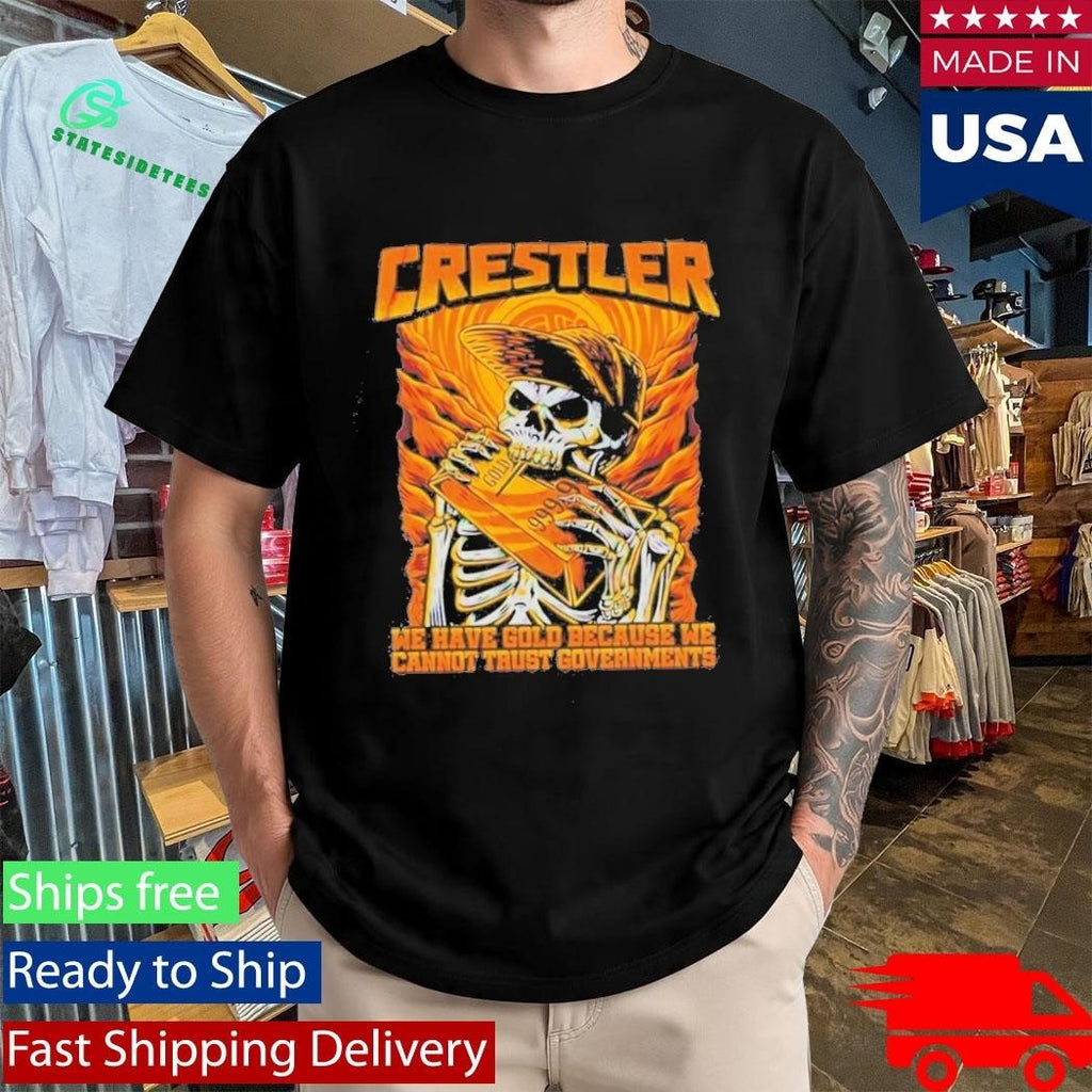 Crestler We Have Gold Because We Cannot Trust Governments Unisex , , , Long Sleeve Tee