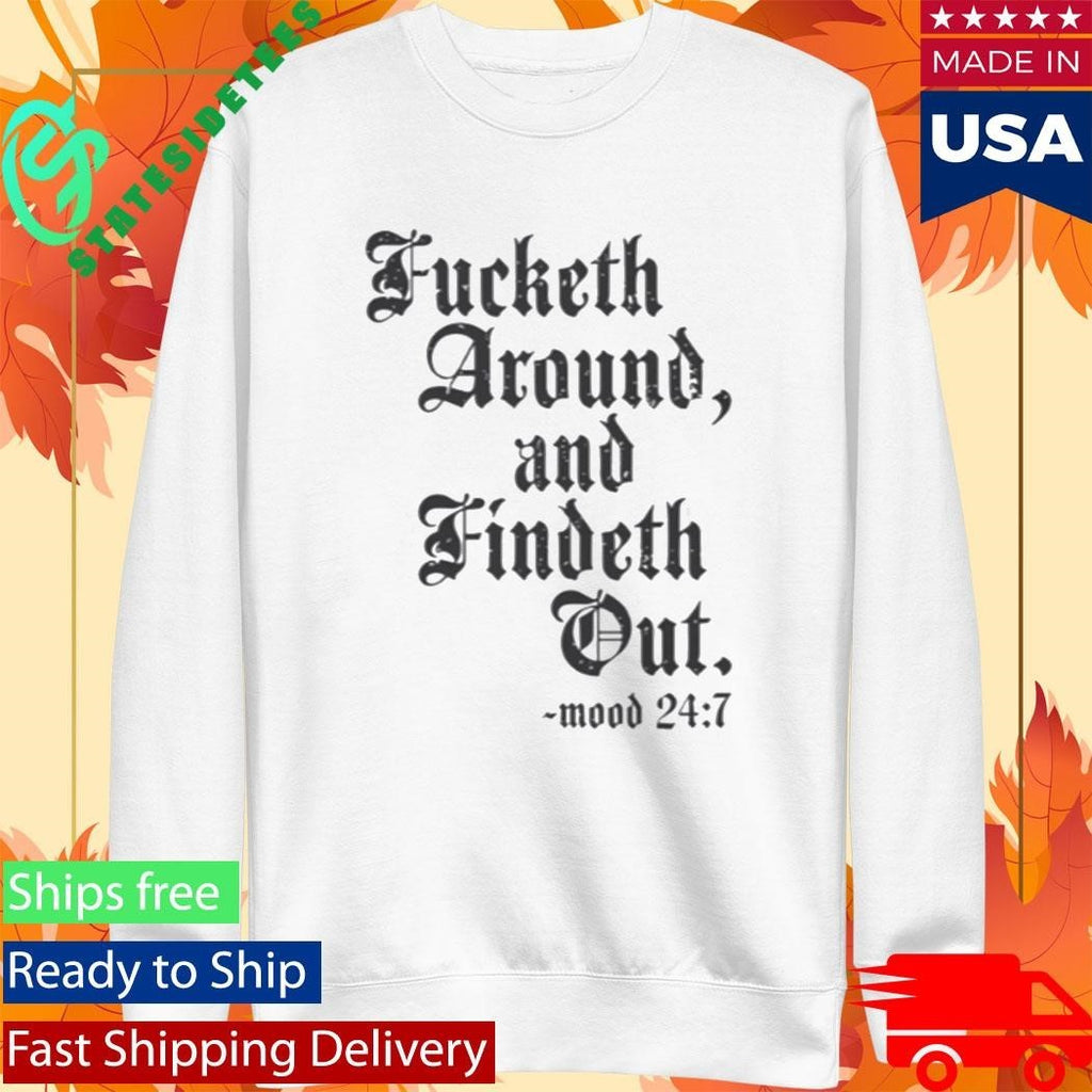 Crews Control Fucketh Around And Findeth Out Mood 24 7 Shirt Unisex , , , Long Sleeve Tee