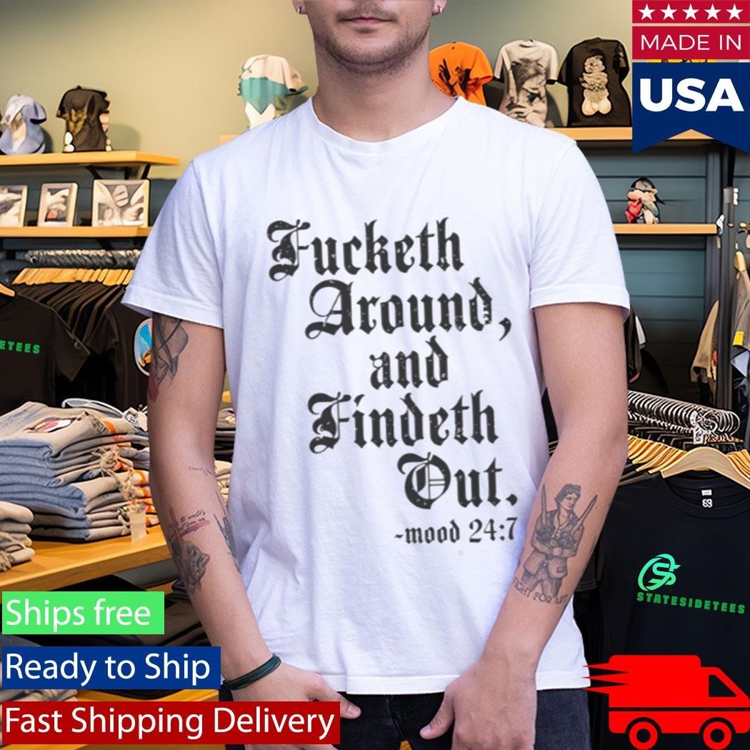 Crews Control Fucketh Around And Findeth Out Mood 24 7 Shirt Unisex , , , Long Sleeve Tee