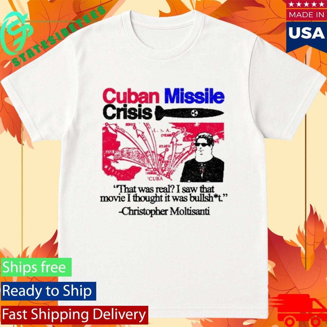 Cuban Missile Crisis That Was Real I Saw That Movie I Thought It Was Bullshit Shirt Unisex , , , Long Sleeve Tee