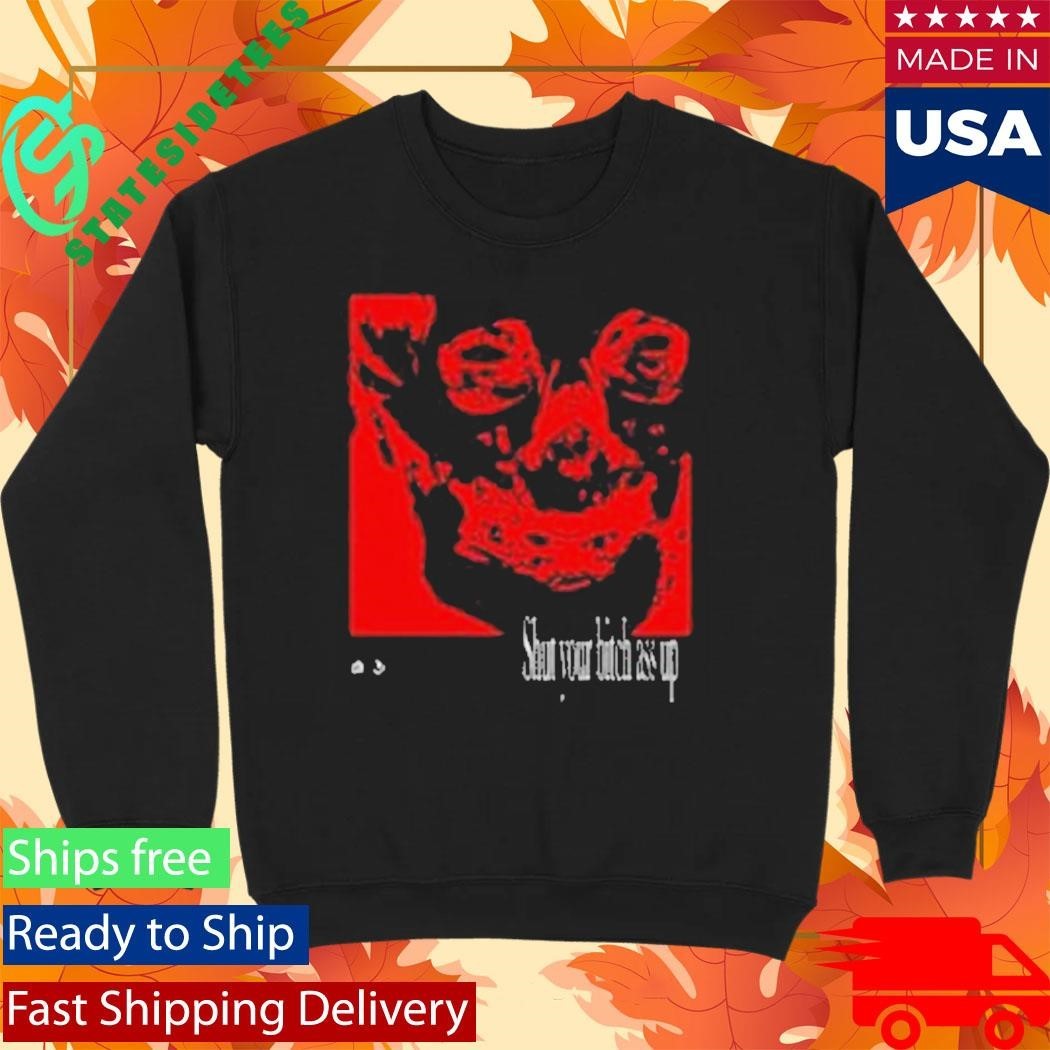 Cynthoni Sybau Shut Your Bitch Ass Up Shirt Unisex , , , Long Sleeve Tee