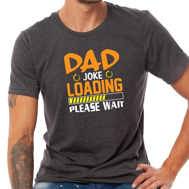 Dad Joke Loading Please Wait Shirt Dad Dad Life Shirt Cool Dad Shirt Cute Dad Shirt New Dad Shirt N1261 T-Shirts