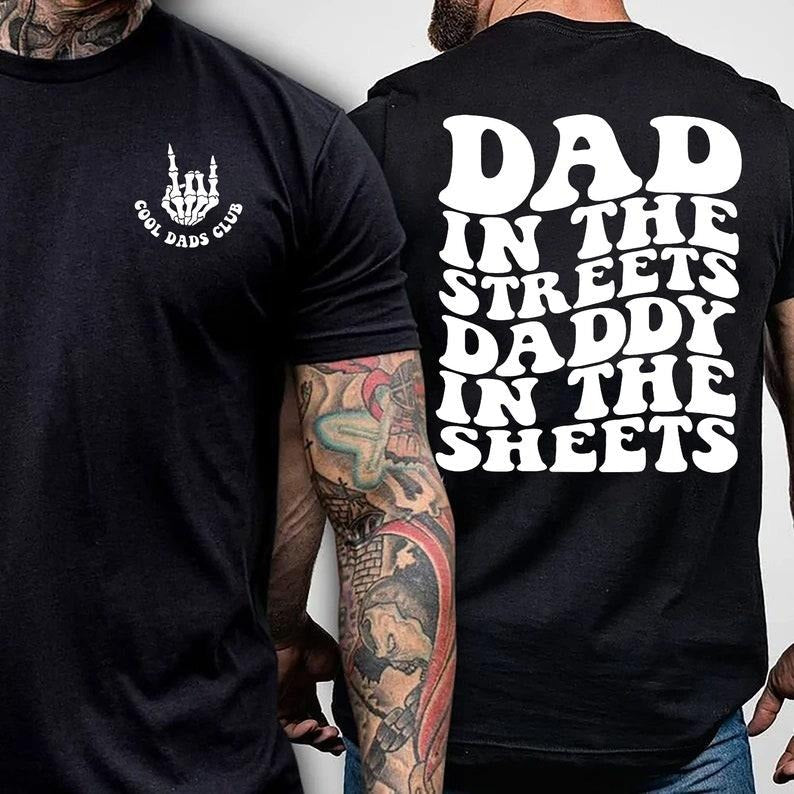 Dad Streets Daddy Sheets Funny Humor Present Shirt 02 T-Shirts