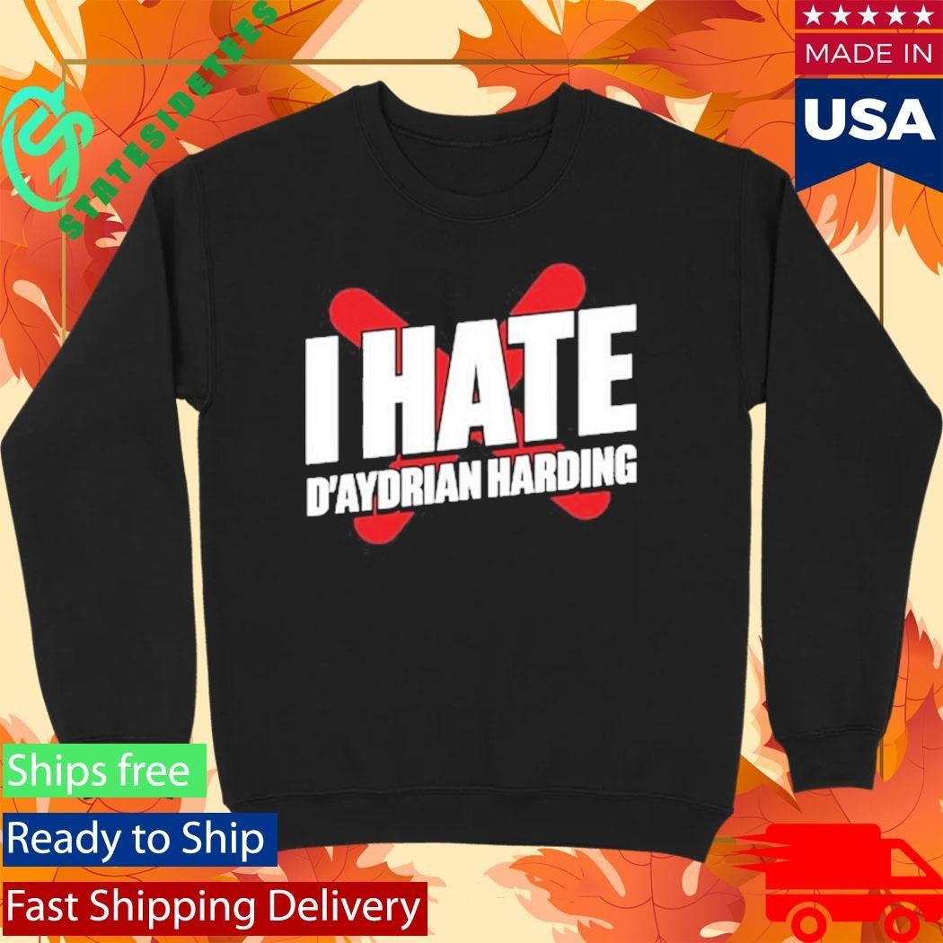 Daydrian Harding I Hate D’aydrian Harding Shirt Unisex , , , Long Sleeve Tee