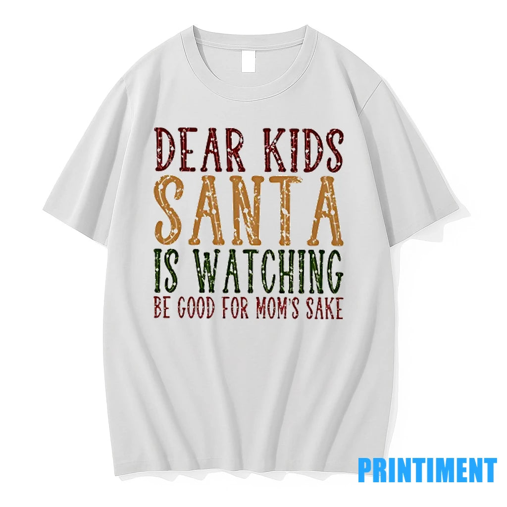 Dear Kids Santa Is Watching Be Good For Moms Sake Christmas Tshirts Sweater