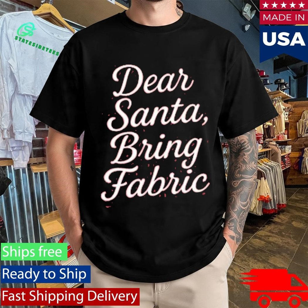 Dear Santa, Bring Fabric Vintage Shirt Unisex , , , Long Sleeve Tee